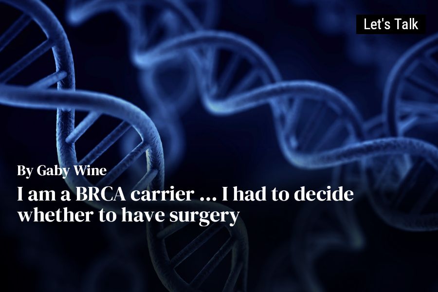 I am a BRCA carrier … I had to decide whether to have surgery